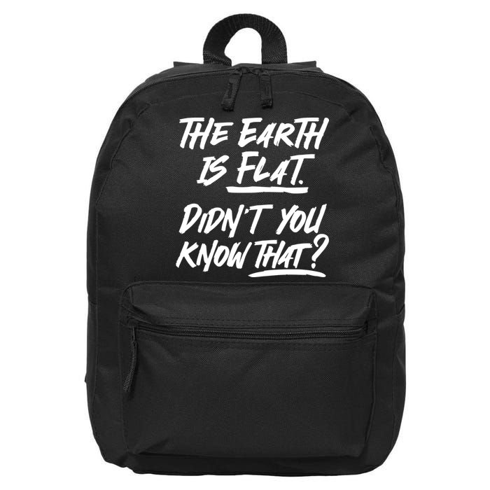 The Earth Is Flat Didnt You Know That 16 in Basic Backpack
