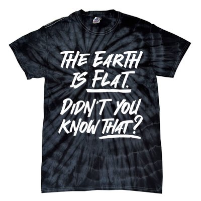 The Earth Is Flat Didnt You Know That Tie-Dye T-Shirt
