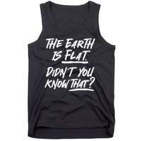 The Earth Is Flat Didnt You Know That Tank Top