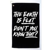 The Earth Is Flat Didnt You Know That Golf Towel