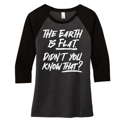 The Earth Is Flat Didnt You Know That Women's Tri-Blend 3/4-Sleeve Raglan Shirt