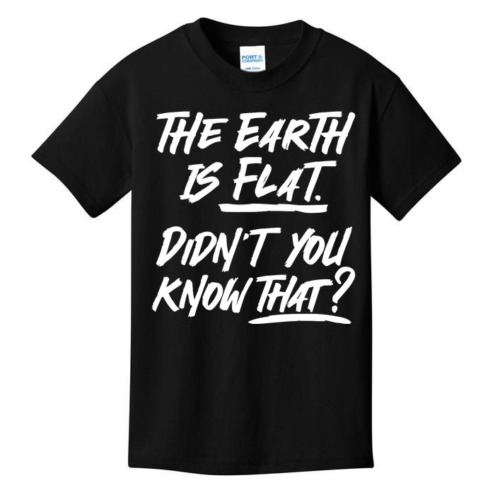 The Earth Is Flat Didnt You Know That Kids T-Shirt