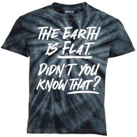 The Earth Is Flat Didnt You Know That Kids Tie-Dye T-Shirt