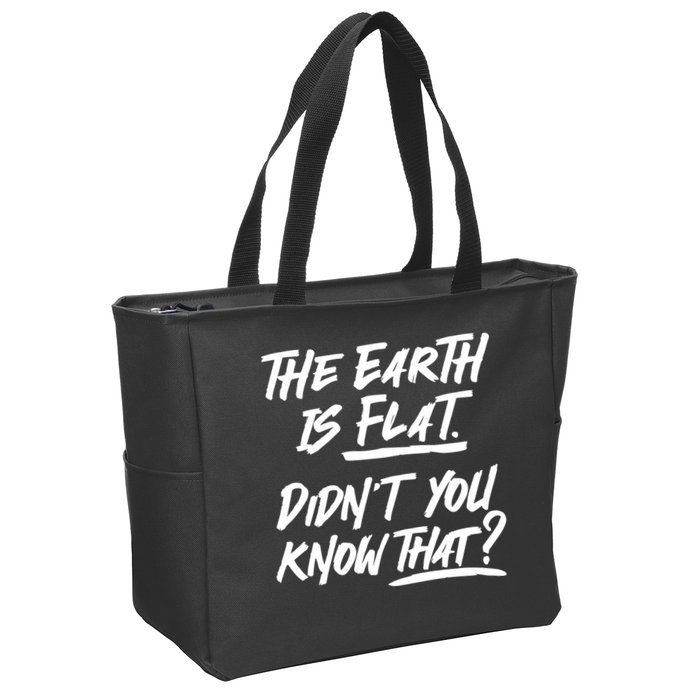 The Earth Is Flat Didnt You Know That Zip Tote Bag