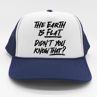 The Earth Is Flat Didnt You Know That Trucker Hat