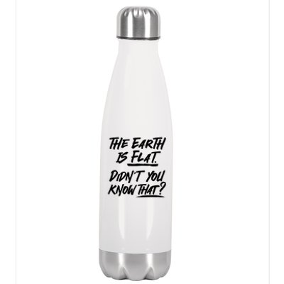 The Earth Is Flat Didnt You Know That Stainless Steel Insulated Water Bottle