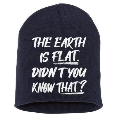 The Earth Is Flat Didn't You Know That Funny Flat Earth Short Acrylic Beanie