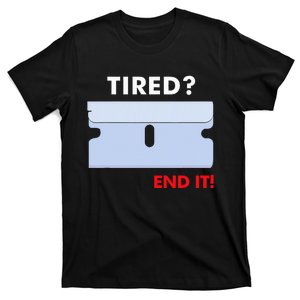 Tired End It New T-Shirt