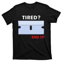 Tired End It New T-Shirt