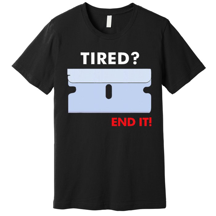 Tired End It New Premium T-Shirt