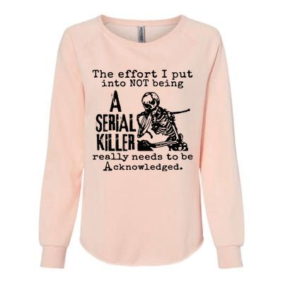 The Effort I Put Into Not Being A Serial Killer Skeleton Womens California Wash Sweatshirt