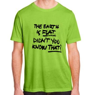 The Earth Is Flat DidnT You Know That Adult ChromaSoft Performance T-Shirt