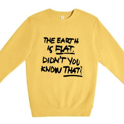 The Earth Is Flat DidnT You Know That Premium Crewneck Sweatshirt