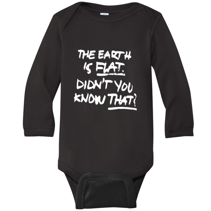 The Earth Is Flat DidnT You Know That Baby Long Sleeve Bodysuit