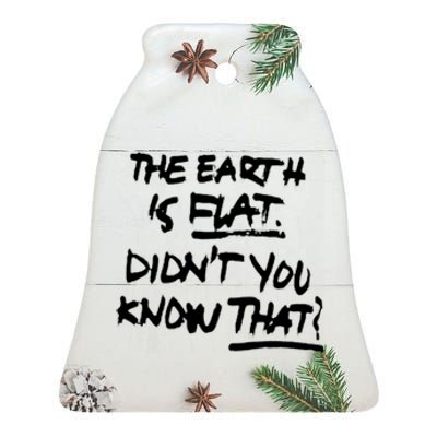 The Earth Is Flat DidnT You Know That Ceramic Bell Ornament