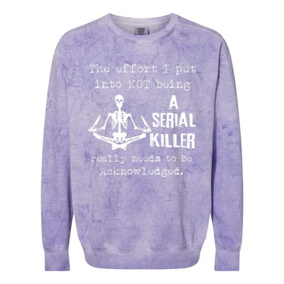 The Effort I Put Into Not Being A Serial Killer Really Needs Colorblast Crewneck Sweatshirt