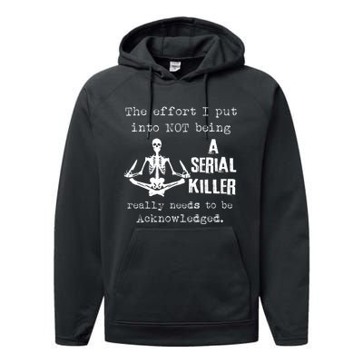 The Effort I Put Into Not Being A Serial Killer Really Needs Performance Fleece Hoodie