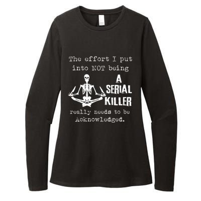 The Effort I Put Into Not Being A Serial Killer Really Needs Womens CVC Long Sleeve Shirt