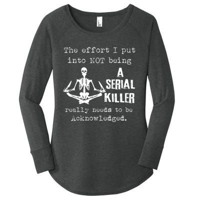 The Effort I Put Into Not Being A Serial Killer Really Needs Women's Perfect Tri Tunic Long Sleeve Shirt