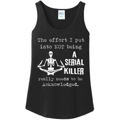 The Effort I Put Into Not Being A Serial Killer Really Needs Ladies Essential Tank