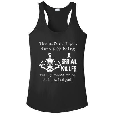 The Effort I Put Into Not Being A Serial Killer Really Needs Ladies PosiCharge Competitor Racerback Tank