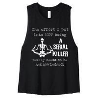 The Effort I Put Into Not Being A Serial Killer Really Needs Women's Racerback Cropped Tank