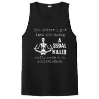 The Effort I Put Into Not Being A Serial Killer Really Needs PosiCharge Competitor Tank