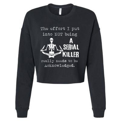 The Effort I Put Into Not Being A Serial Killer Really Needs Cropped Pullover Crew