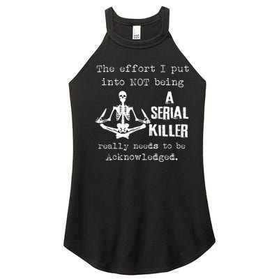 The Effort I Put Into Not Being A Serial Killer Really Needs Women's Perfect Tri Rocker Tank