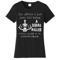 The Effort I Put Into Not Being A Serial Killer Really Needs Women's T-Shirt