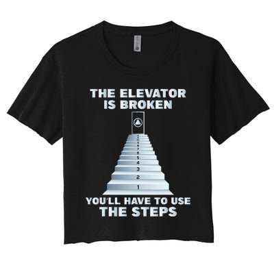 The Elevator Is Broken Sober Sobriety Aa Na Women's Crop Top Tee