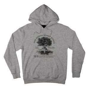 The Earth Is Not Dying It Is Being Killed Tall Hoodie