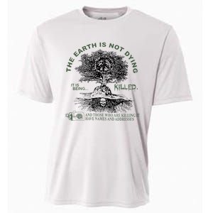 The Earth Is Not Dying It Is Being Killed Cooling Performance Crew T-Shirt