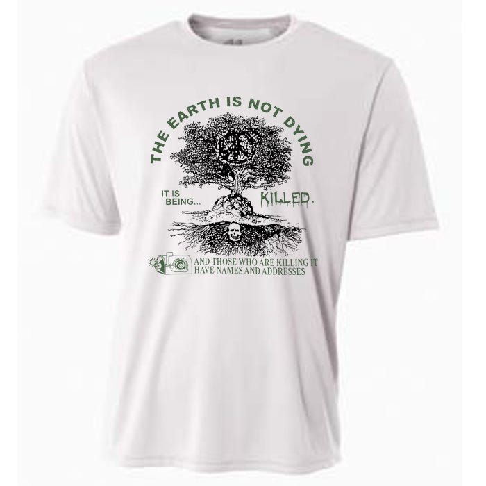 The Earth Is Not Dying It Is Being Killed Cooling Performance Crew T-Shirt