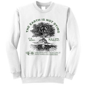 The Earth Is Not Dying It Is Being Killed Sweatshirt