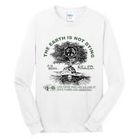 The Earth Is Not Dying It Is Being Killed Tall Long Sleeve T-Shirt