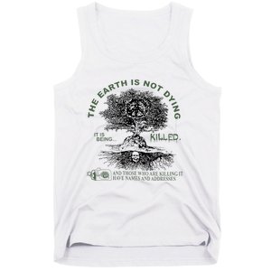 The Earth Is Not Dying It Is Being Killed Tank Top