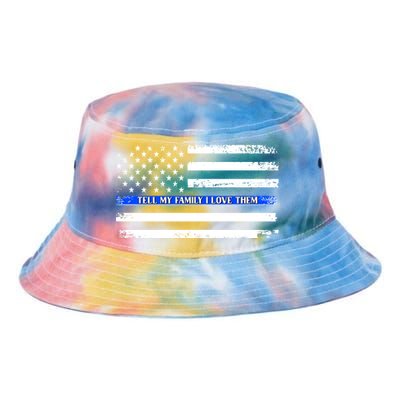 Tell My Family I Love Them Thin Blue Line  Tie Dye Newport Bucket Hat