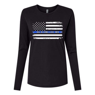 Tell My Family I Love Them Thin Blue Line  Womens Cotton Relaxed Long Sleeve T-Shirt