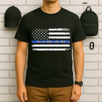 Tell My Family I Love Them Thin Blue Line  T-Shirt