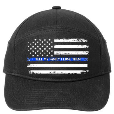 Tell My Family I Love Them Thin Blue Line  7-Panel Snapback Hat