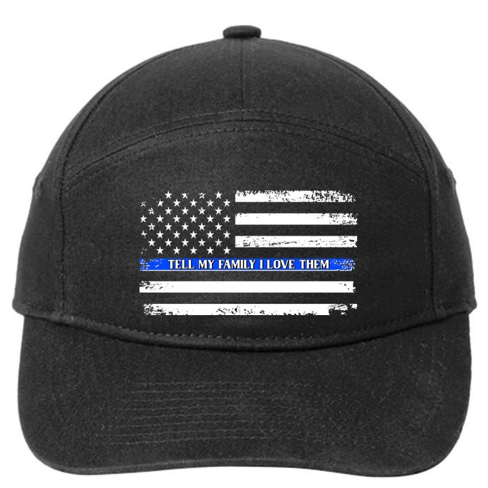 Tell My Family I Love Them Thin Blue Line  7-Panel Snapback Hat