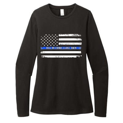 Tell My Family I Love Them Thin Blue Line  Womens CVC Long Sleeve Shirt