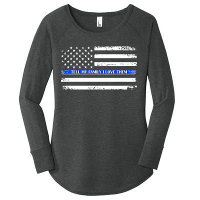 Tell My Family I Love Them Thin Blue Line  Women's Perfect Tri Tunic Long Sleeve Shirt