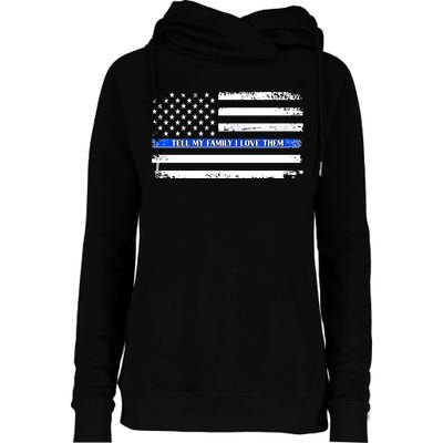 Tell My Family I Love Them Thin Blue Line  Womens Funnel Neck Pullover Hood