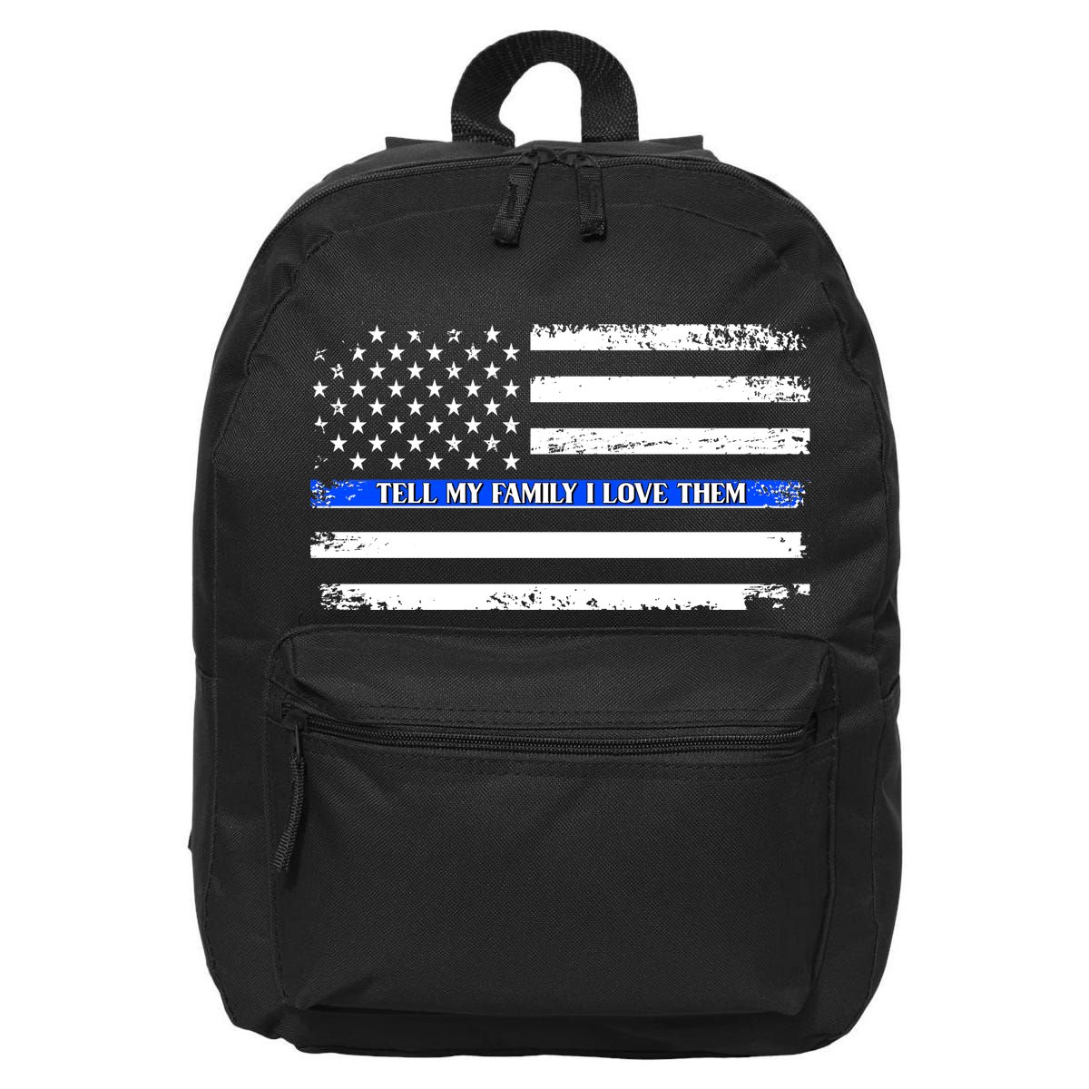Tell My Family I Love Them Thin Blue Line  16 in Basic Backpack