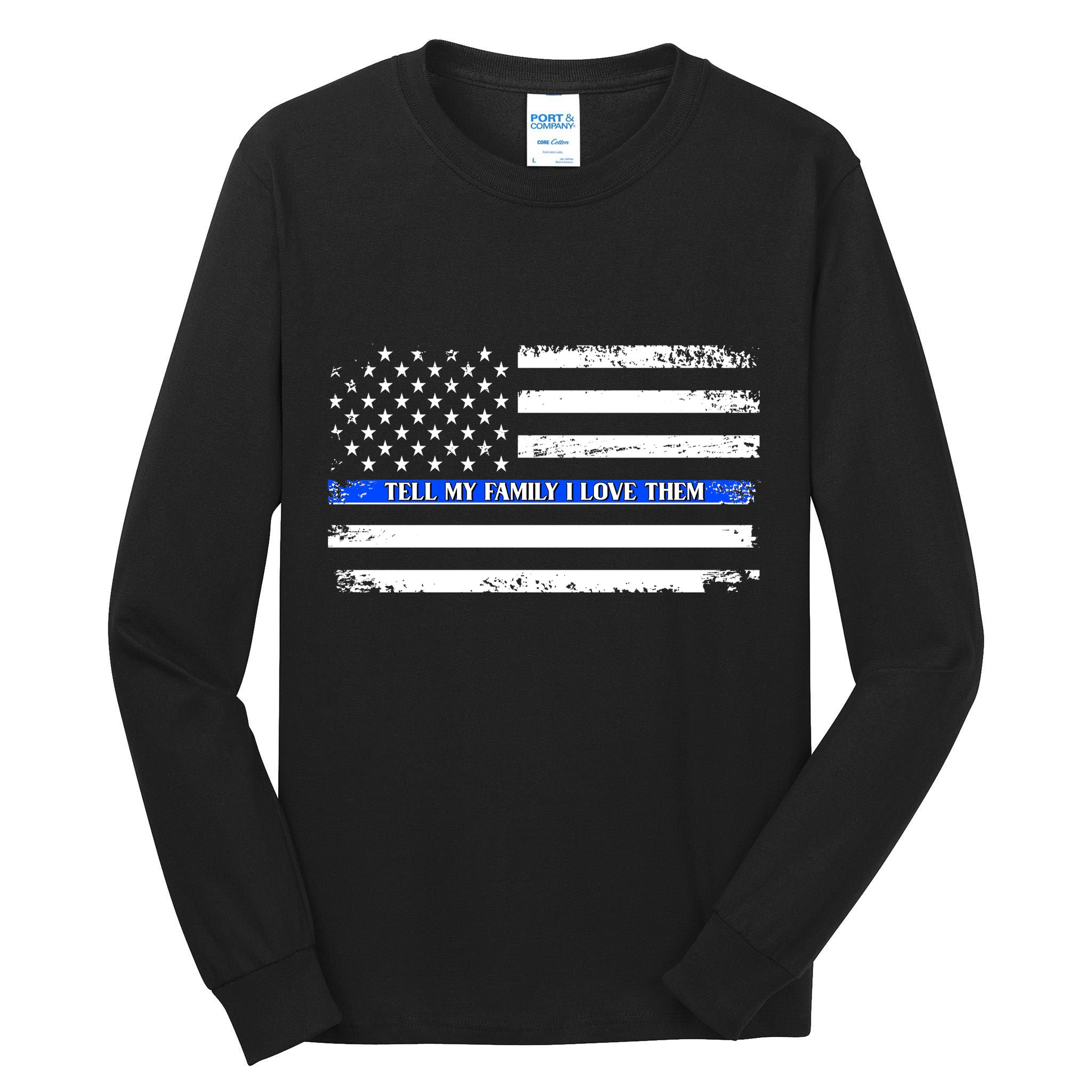 Tell My Family I Love Them Thin Blue Line  Tall Long Sleeve T-Shirt