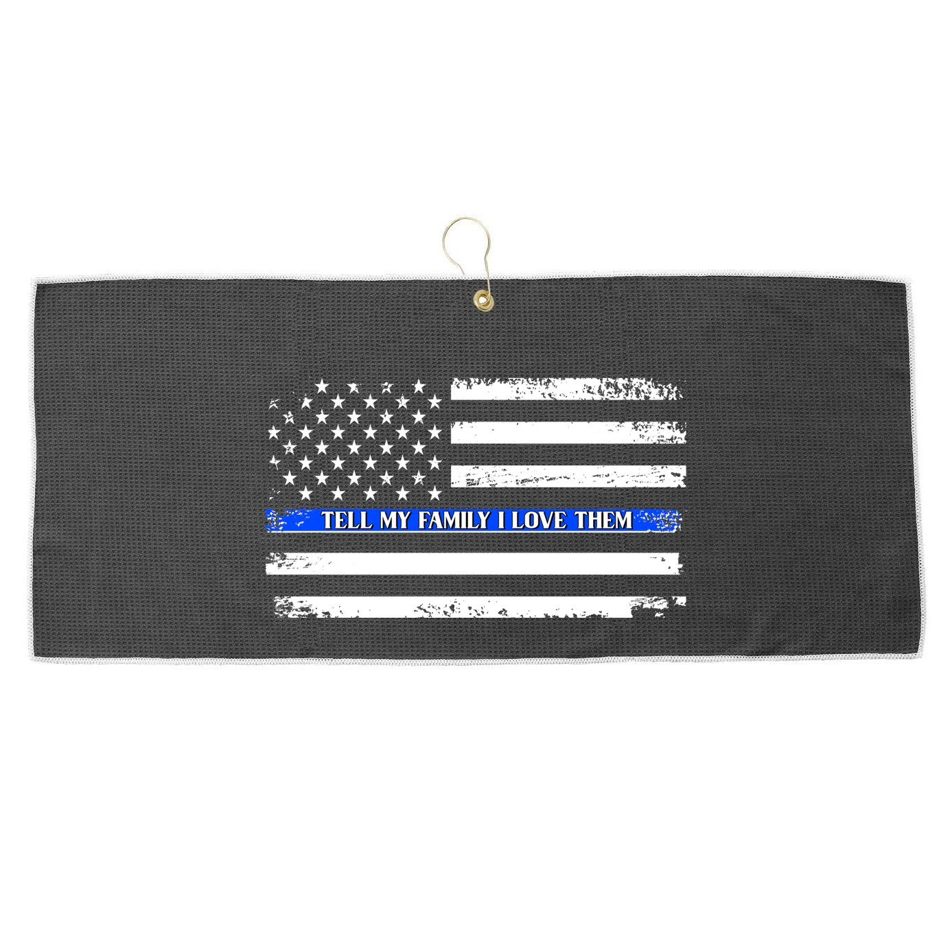 Tell My Family I Love Them Thin Blue Line  Large Microfiber Waffle Golf Towel