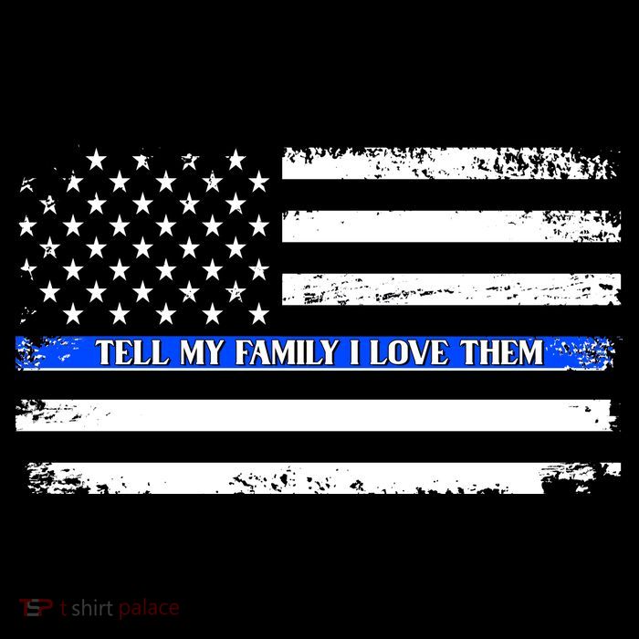 Tell My Family I Love Them Thin Blue Line  Premium T-Shirt