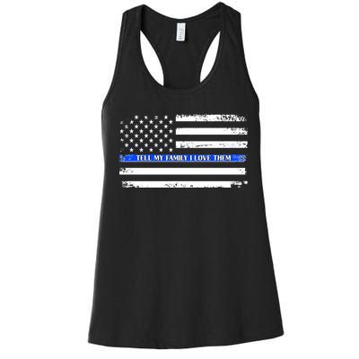 Tell My Family I Love Them Thin Blue Line  Women's Racerback Tank